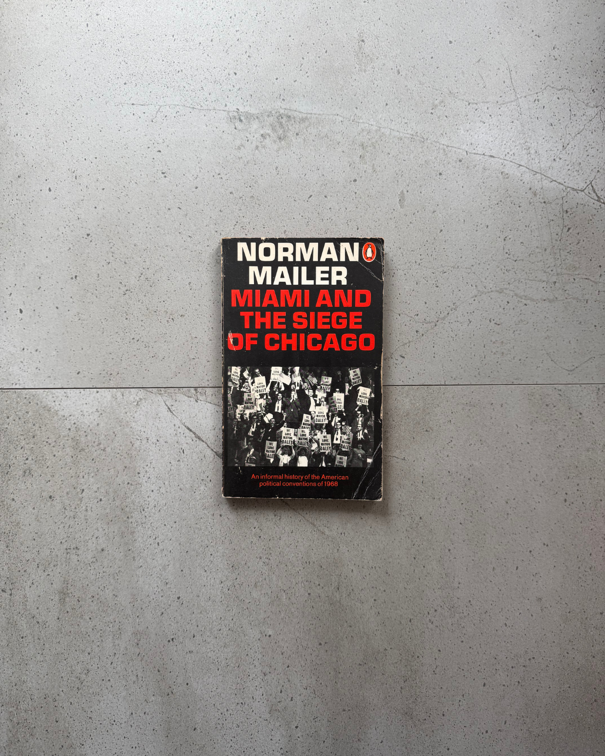 Miami and the Siege of Chicago - Norman Mailer