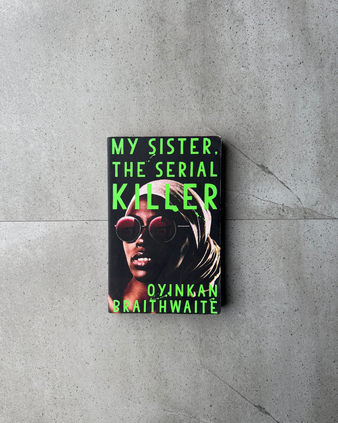 My Sister, the Serial Killer - Oyinkan Braithwaite