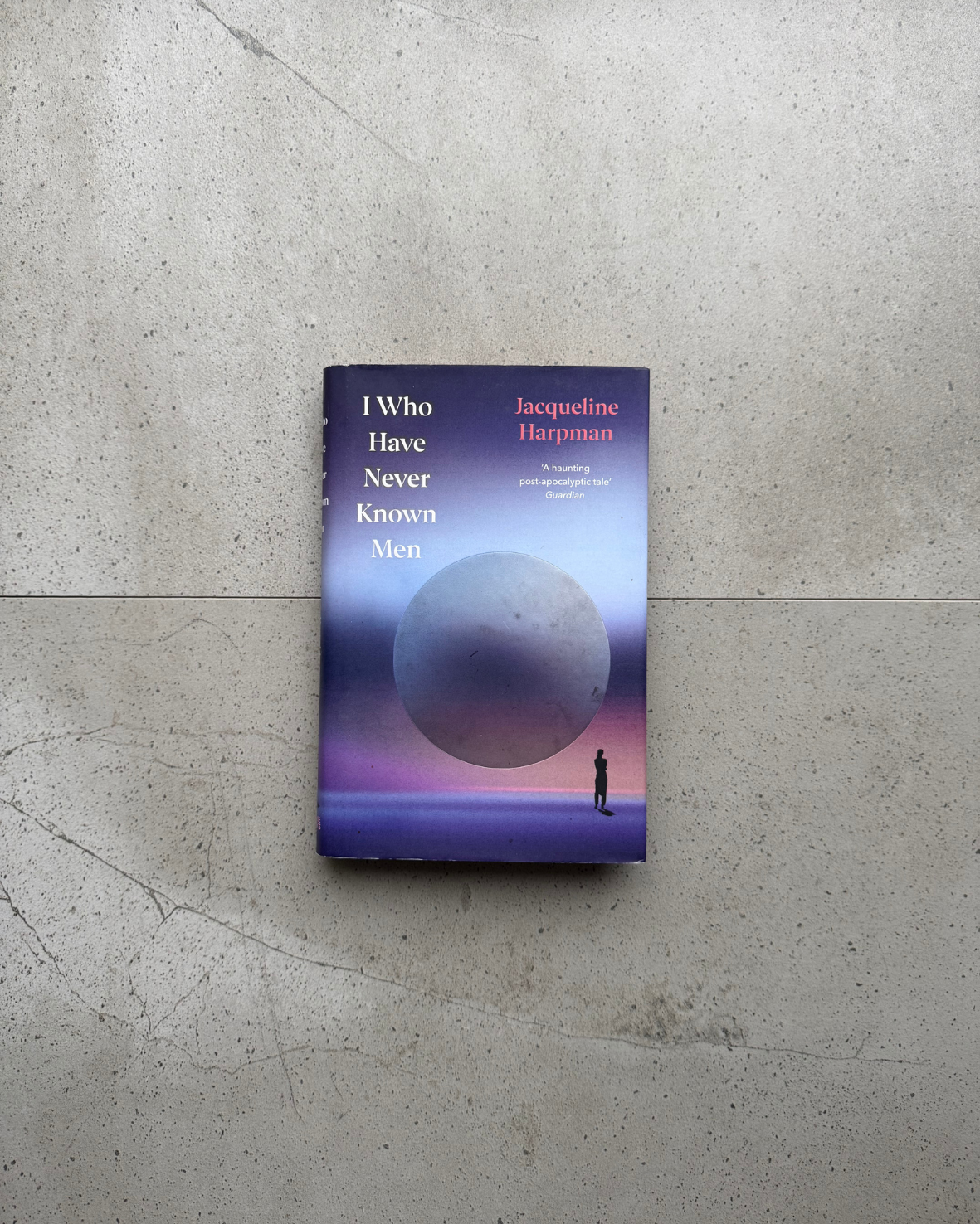 I Who Have Never Known Men - Jacqueline Harpman