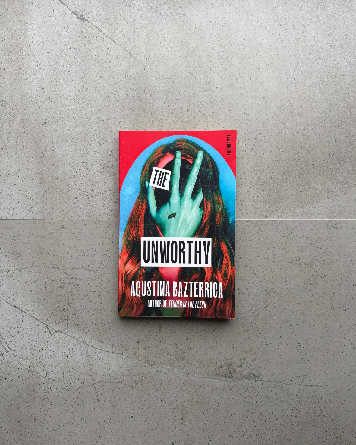 The Unworthy - Agustina Bazterrica