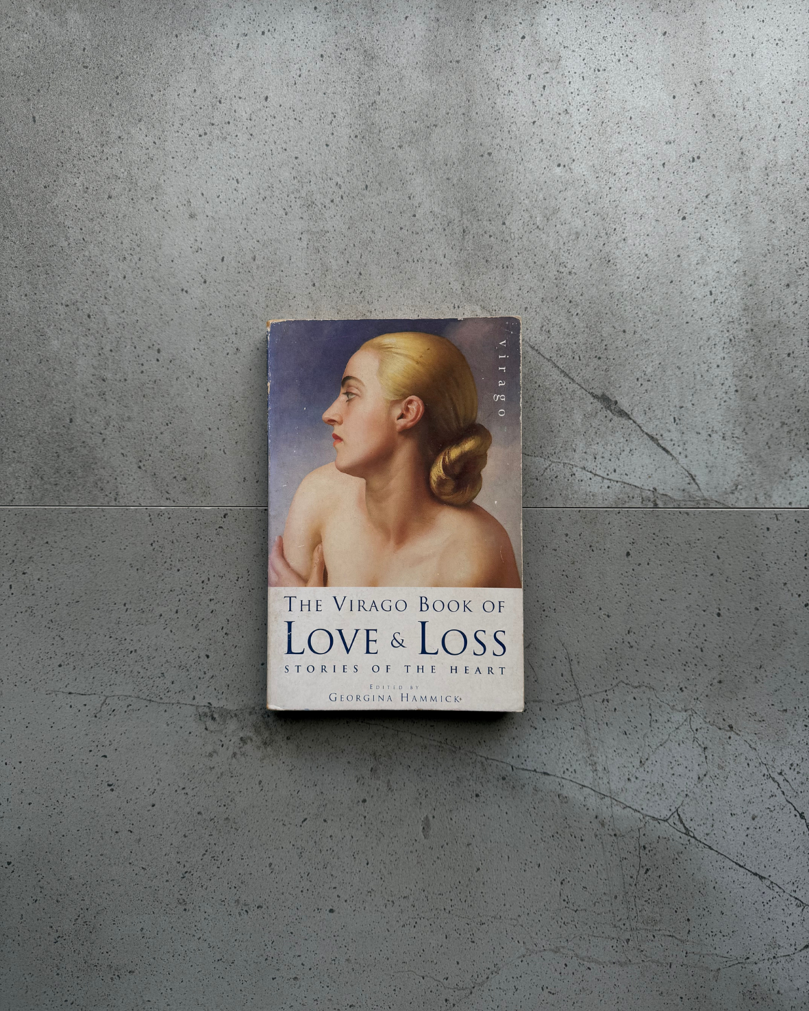 The Virago Book Of Love & Loss - edited by Georgina Hammick