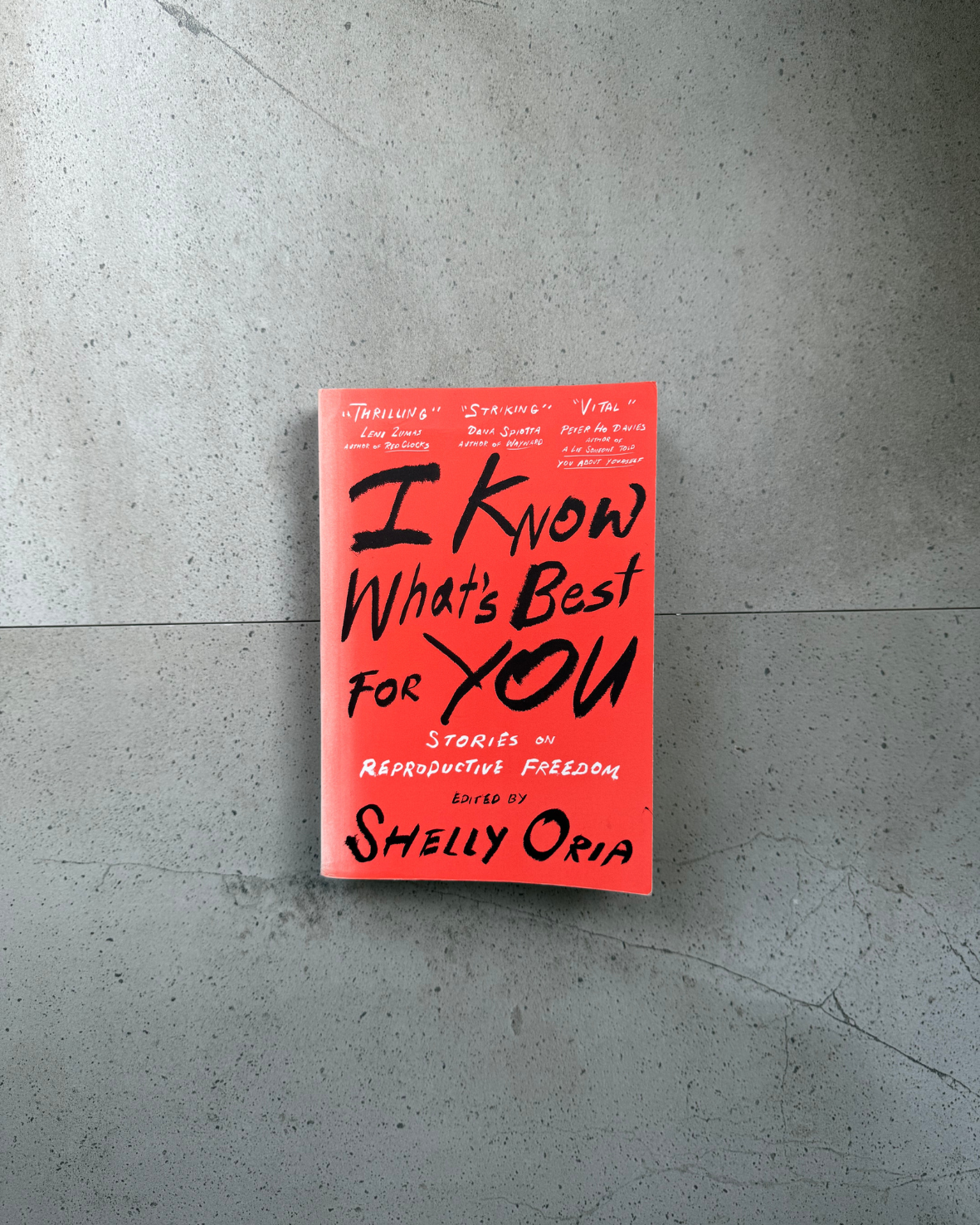 I Know What's Best For You (Stories on Reproductive Freedom) - Edited by Shelly Oria