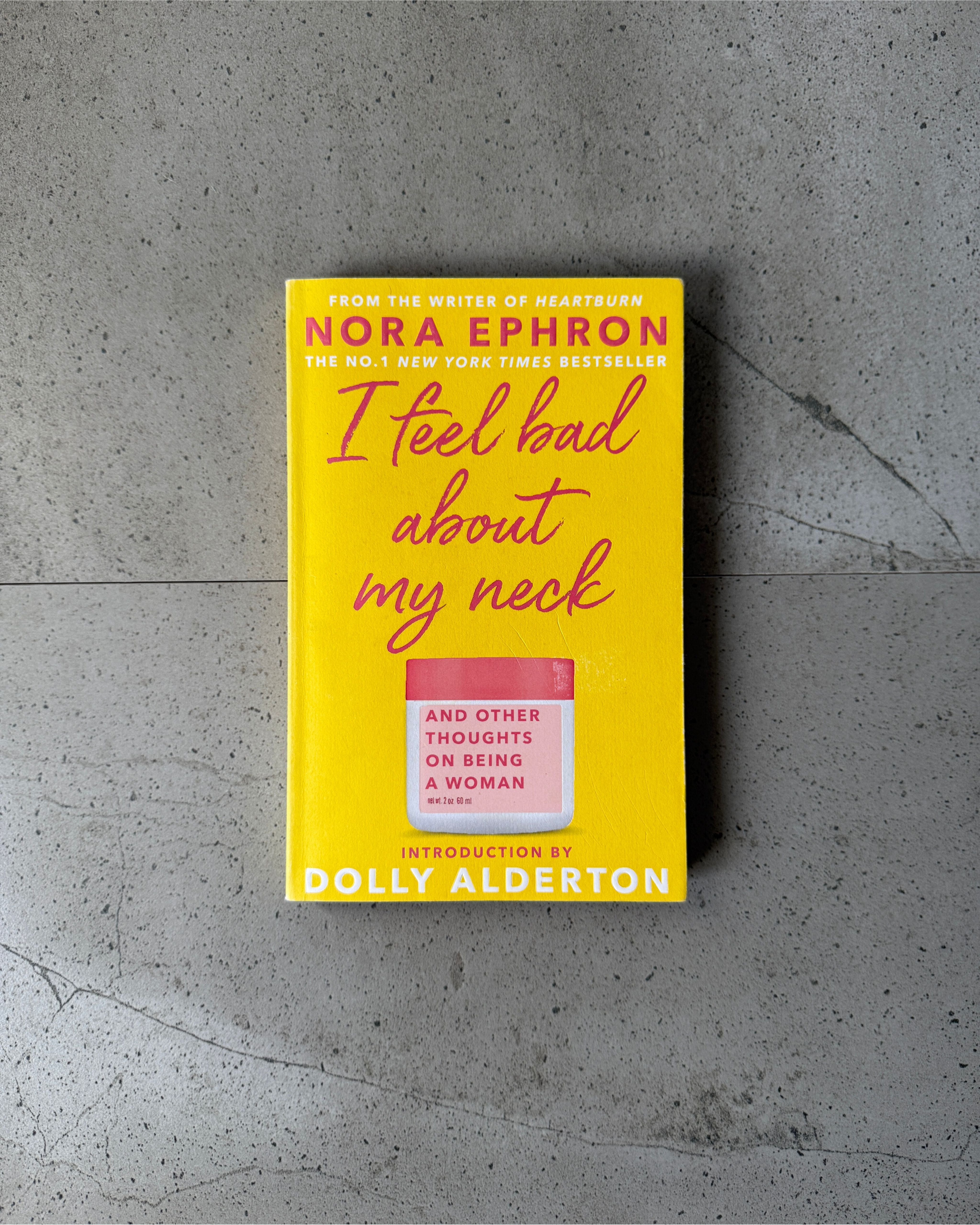 I Feel Bad About My Neck: And Other Thoughts on Being a Woman - Nora Ephron